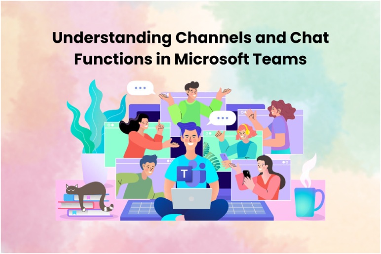 Understanding Channels And Chat Functions in Microsoft Teams